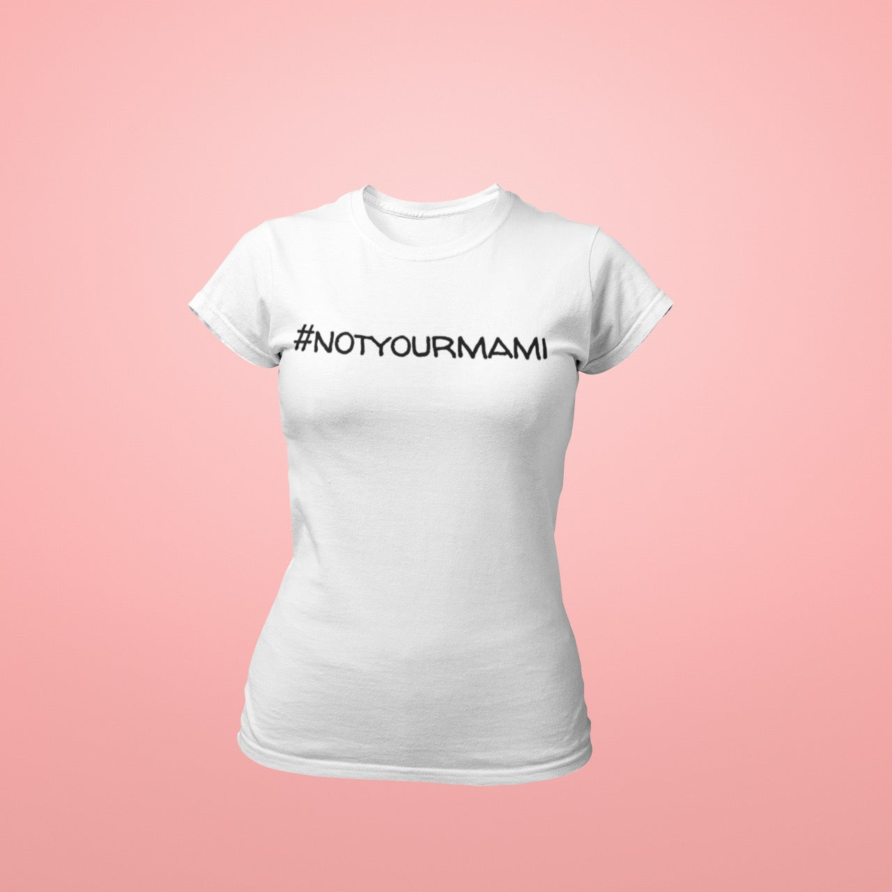 #NOTYOURMAMI