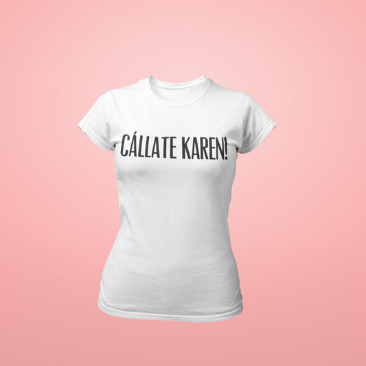 Callaté Karen! (Shut up Karen!)